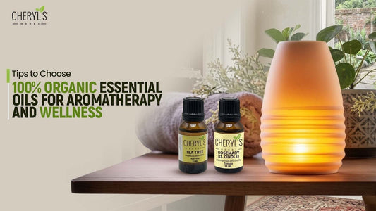 Tips to Choose 100% Organic Essential Oils for Aromatherapy and Wellness