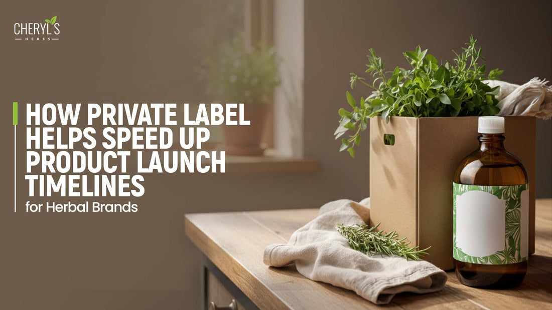 How Private Label Helps Speed Up Product Launch Timelines for Herbal Brands?