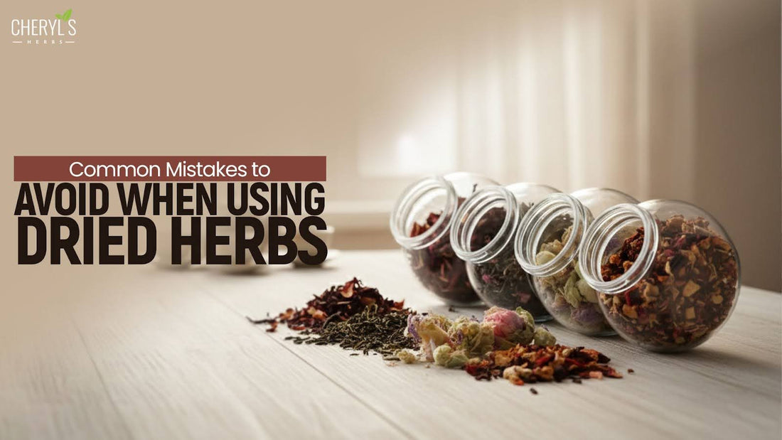 Common Mistakes to Avoid When Using Dried Herbs